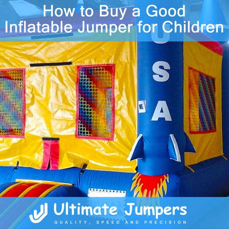 How to Buy a Good Inflatable Jumper for Children How to Buy a Good Inflatable Jumper for Children